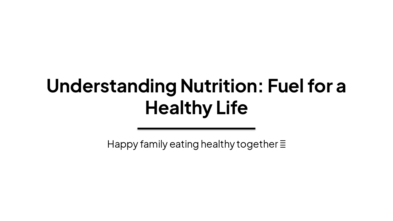 Family Nutrition: Fuel for Healthy Lives (38 chars)