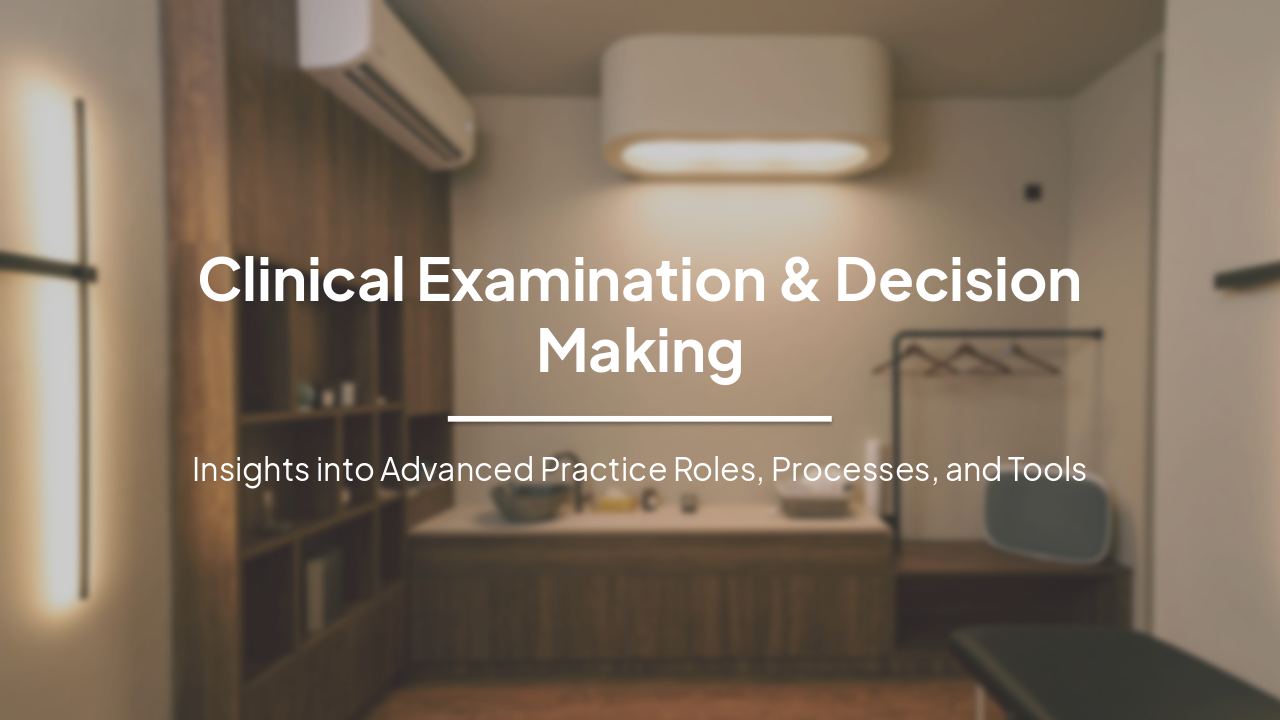 Clinical Examination & Decision Making: Advanced Practice