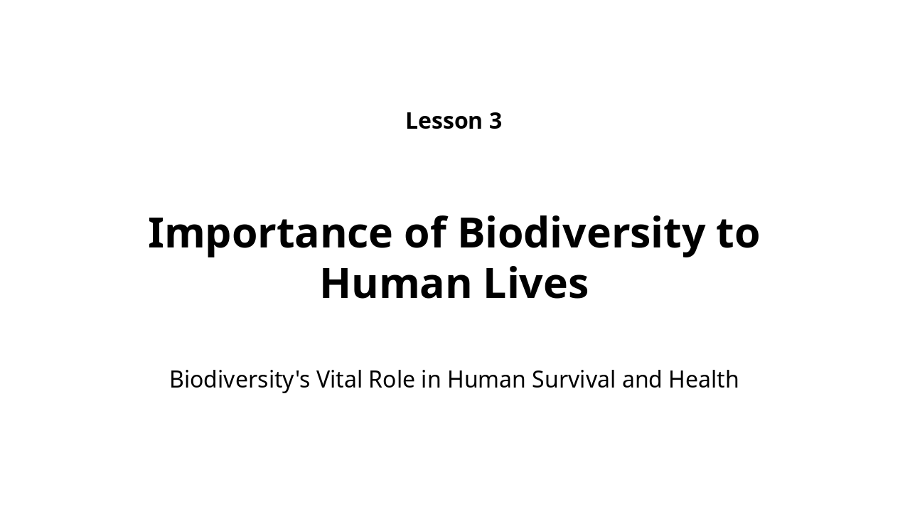 Slide 8 - Lesson 3: Importance of Biodiversity to Human Lives