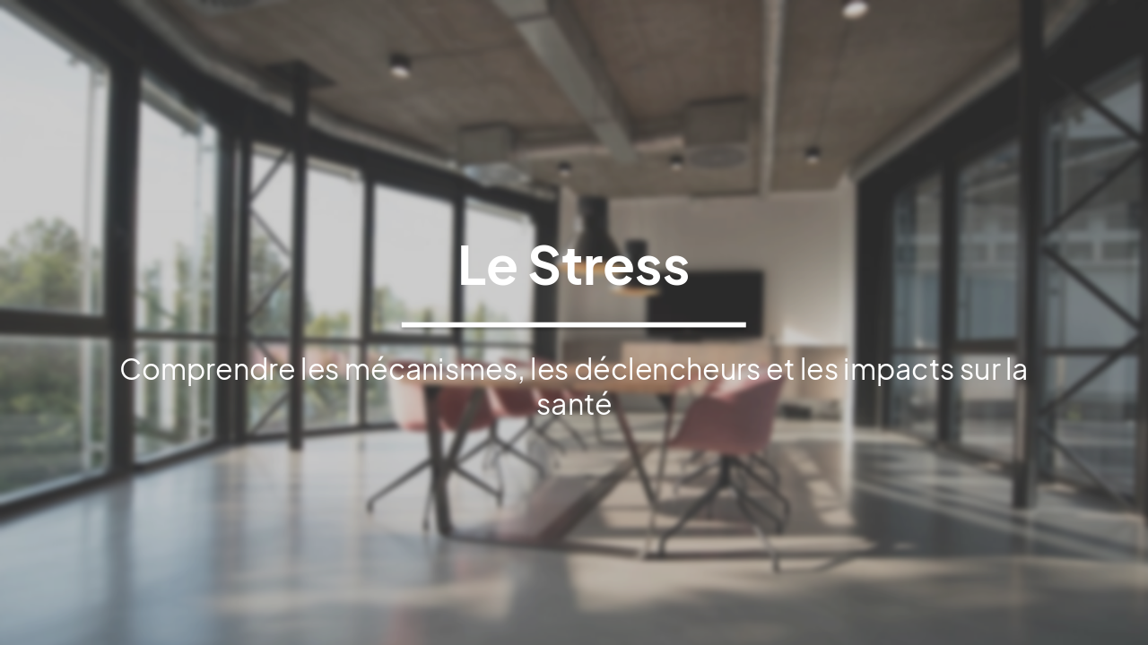 Le Stress : Causes, Mécanismes et Conséquences