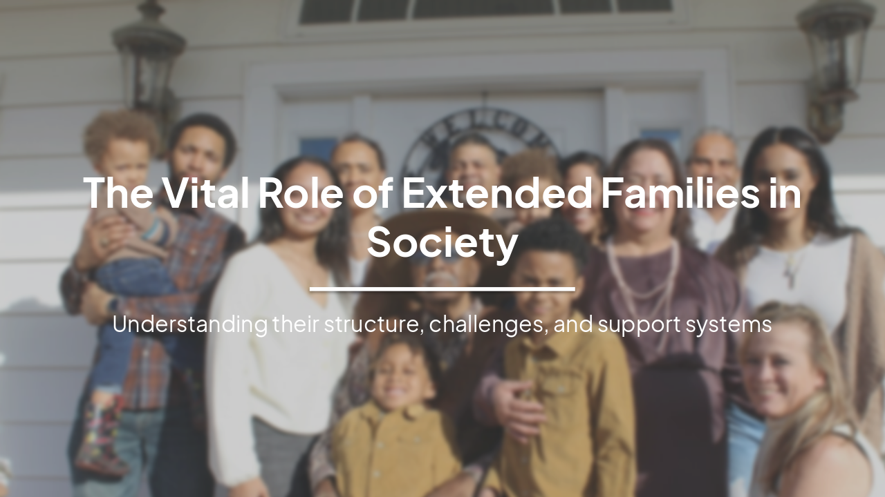 Slide 1 - The Vital Role of Extended Families in Society