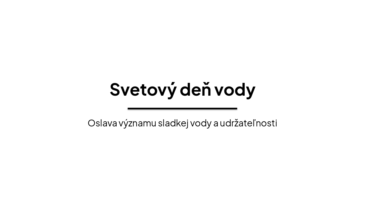 Slide 1 - Svetový deň vody