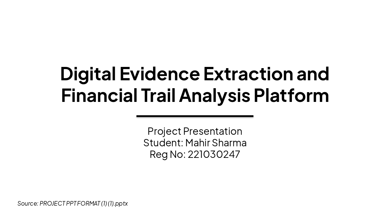 Slide 1 - Digital Evidence Extraction and Financial Trail Analysis Platform
