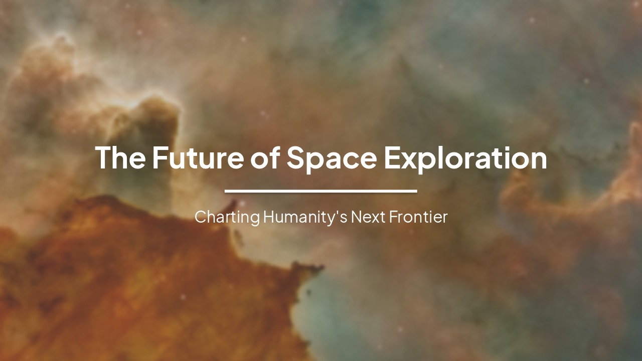 Slide 1 - The Future of Space Exploration