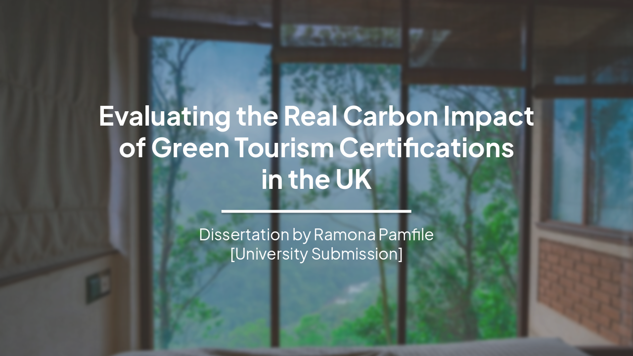 Slide 1 - Evaluating the Real Carbon Impact
of Green Tourism Certifications
in the UK