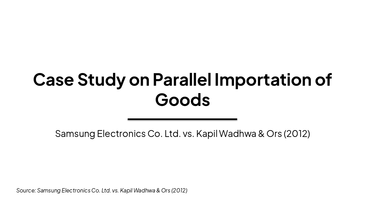 Slide 1 - Case Study on Parallel Importation of Goods