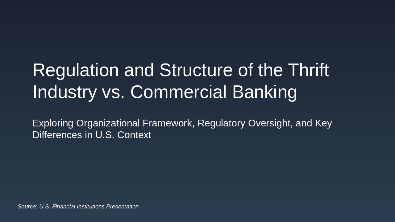 Thrifts vs. Banks: Regulation & Structure