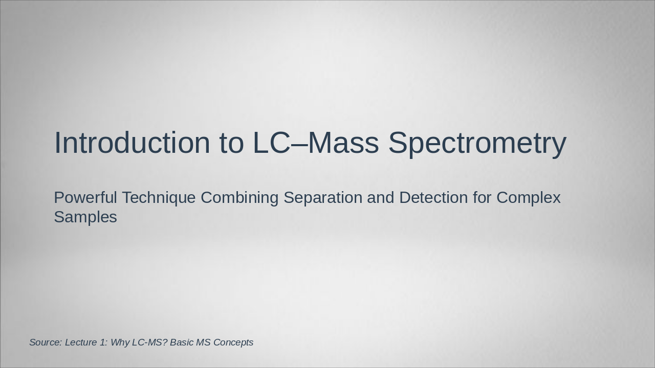 Why LC-MS? Intro for Liquid Analysts