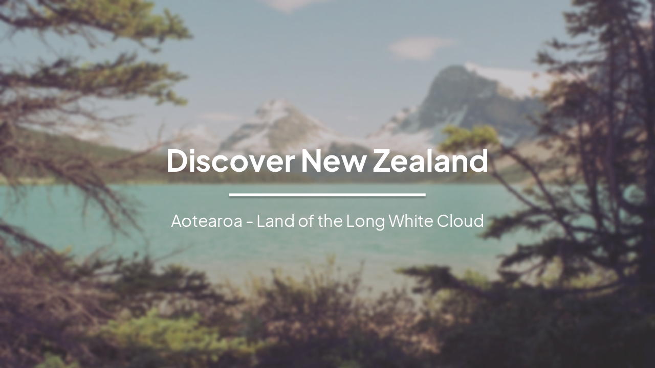 Discover New Zealand: Aotearoa - Land of the Long White Cloud