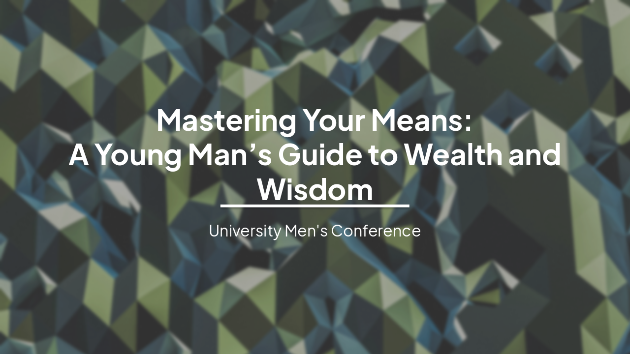 Slide 1 - Mastering Your Means:
A Young Man’s Guide to Wealth and Wisdom