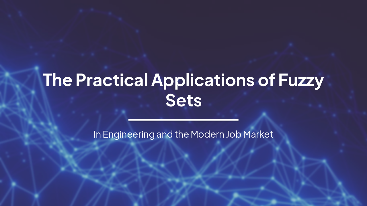 Slide 1 - The Practical Applications of Fuzzy Sets