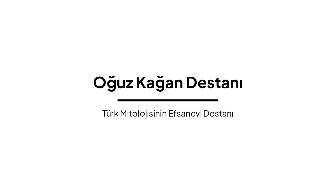 Slide 1 - Oğuz Kağan Destanı