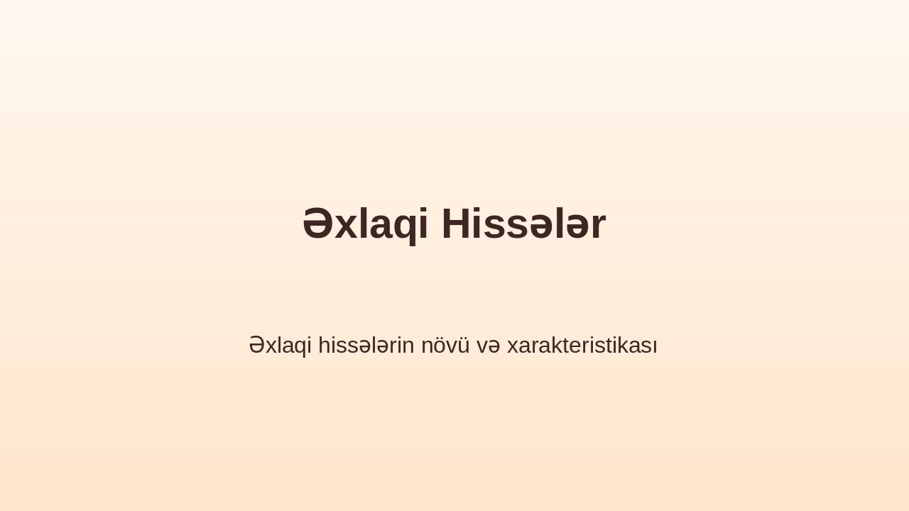 Slide 6 - Əxlaqi Hissələr