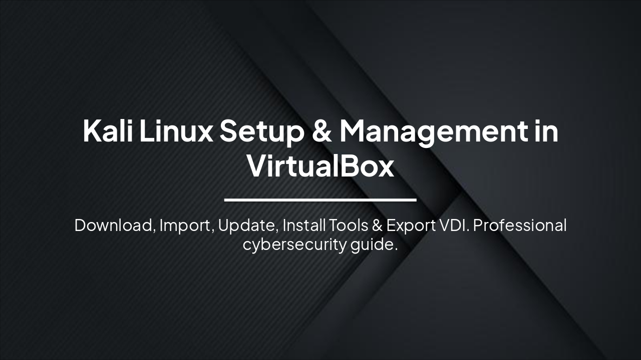 Kali Linux Setup & Management in VirtualBox (38 chars)
