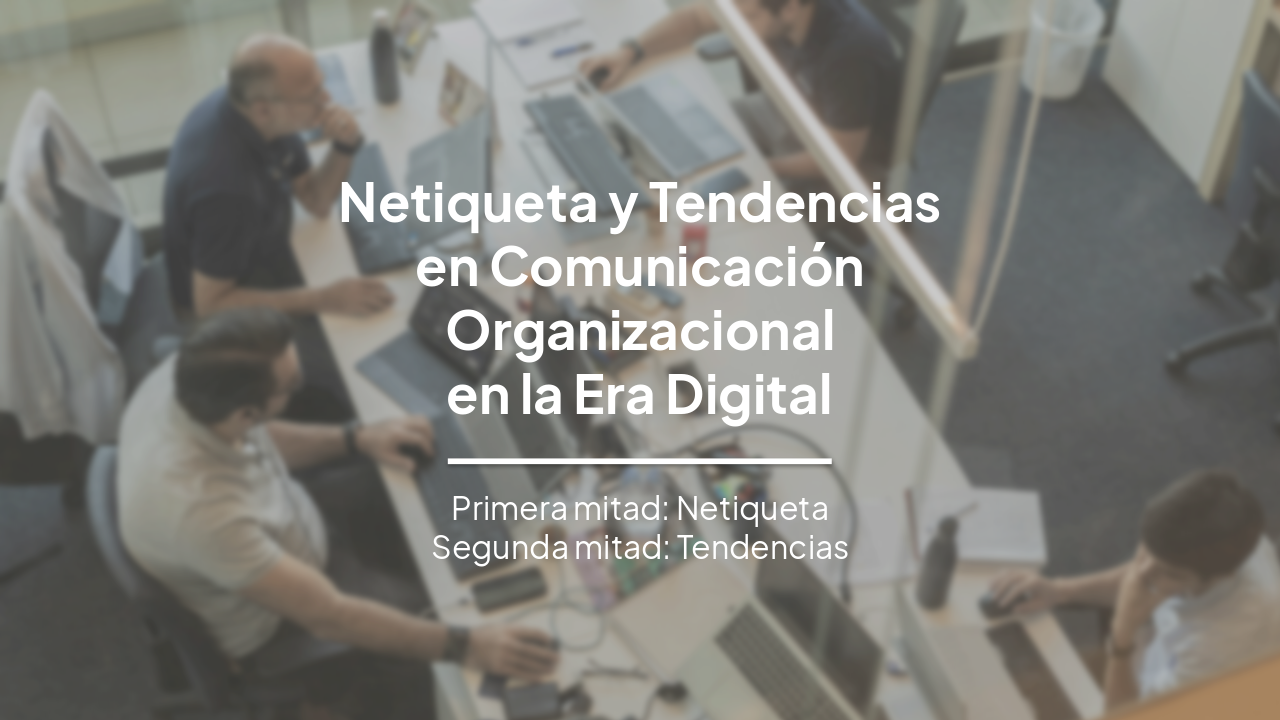 Slide 1 - Netiqueta y Tendencias
en Comunicación
Organizacional
en la Era Digital