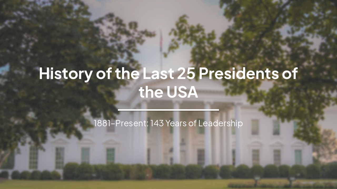 Slide 1 - History of the Last 25 Presidents of the USA