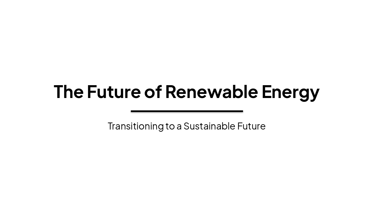 Slide 1 - The Future of Renewable Energy