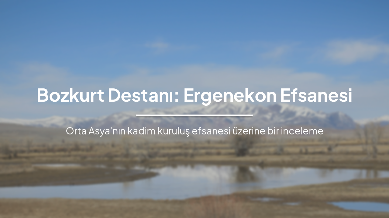 Slide 1 - Bozkurt Destanı: Ergenekon Efsanesi