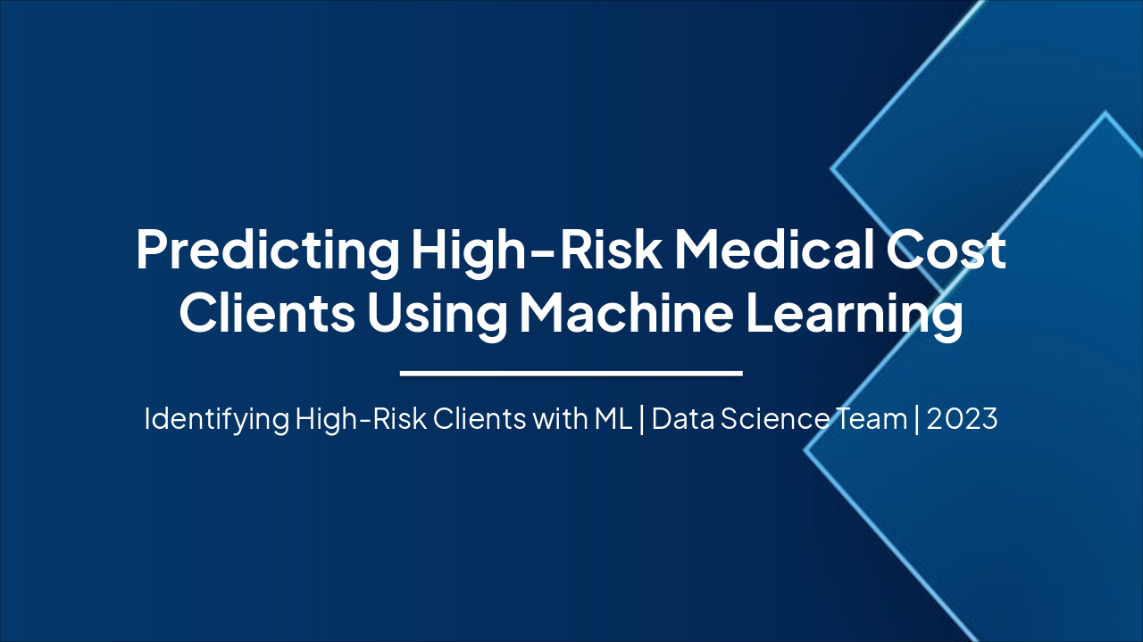 Slide 1 - Predicting High-Risk Medical Cost Clients Using Machine Learning