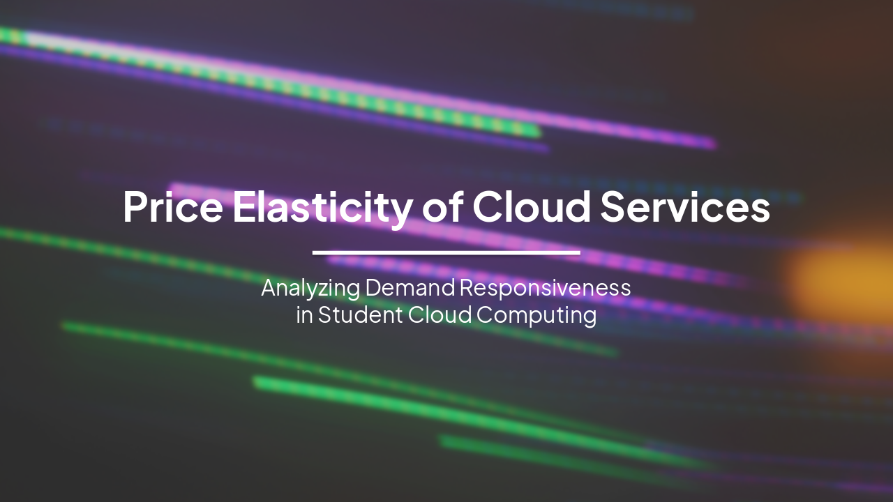 Slide 1 - Price Elasticity of Cloud Services
