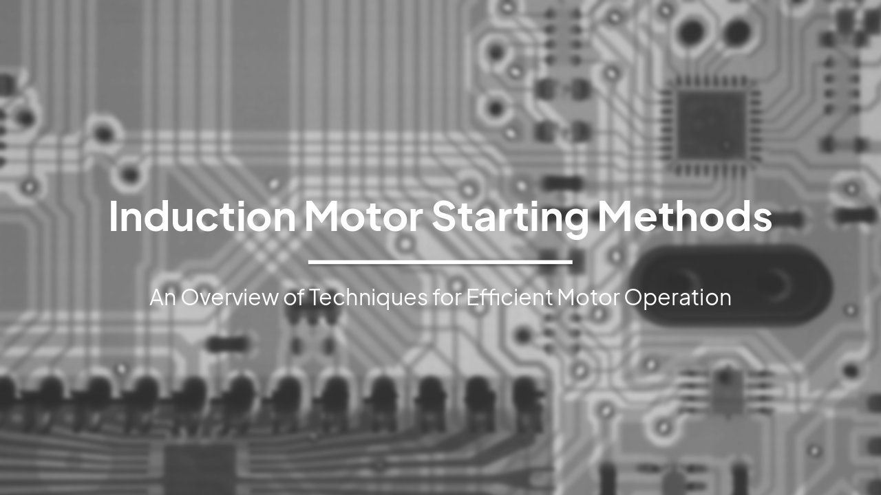 Induction Motor Starting Methods