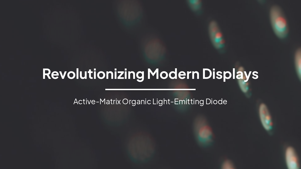 Revolutionizing Modern Displays: The AMOLED Advantage