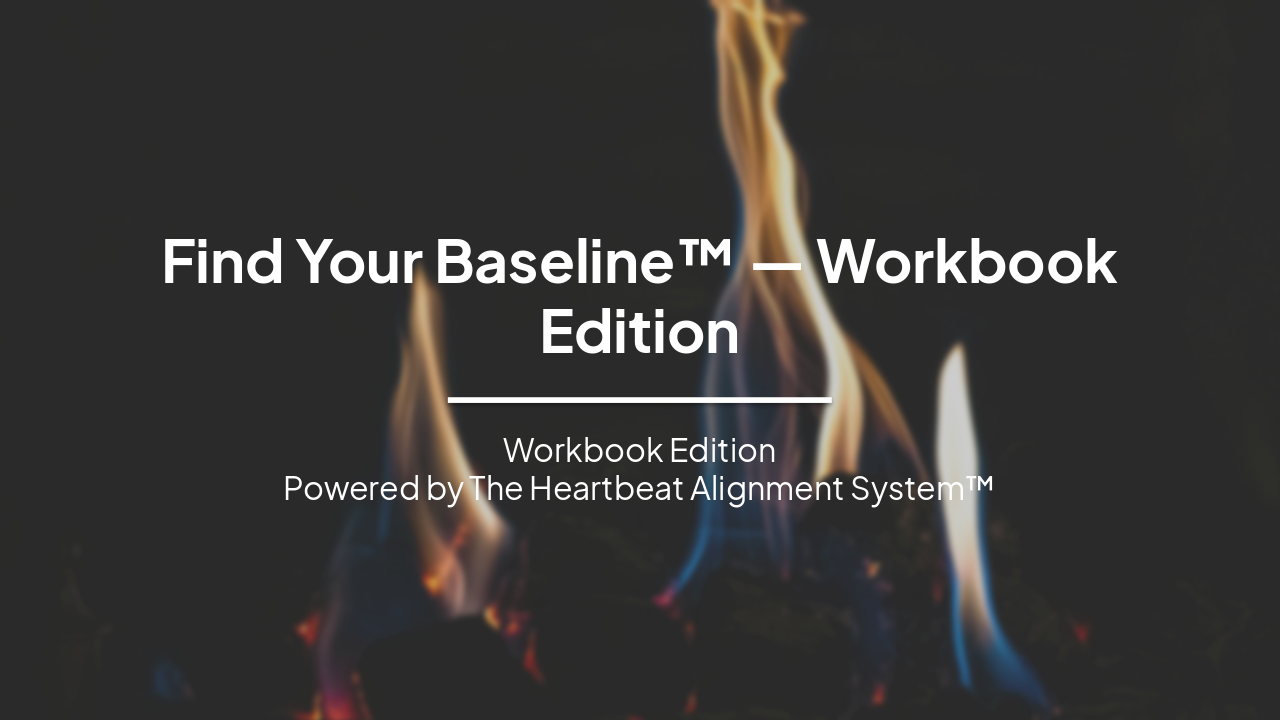Find Your Baseline™ — Heartbeat Alignment Workbook