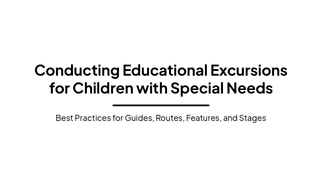 Slide 1 - Conducting Educational Excursions for Children with Special Needs