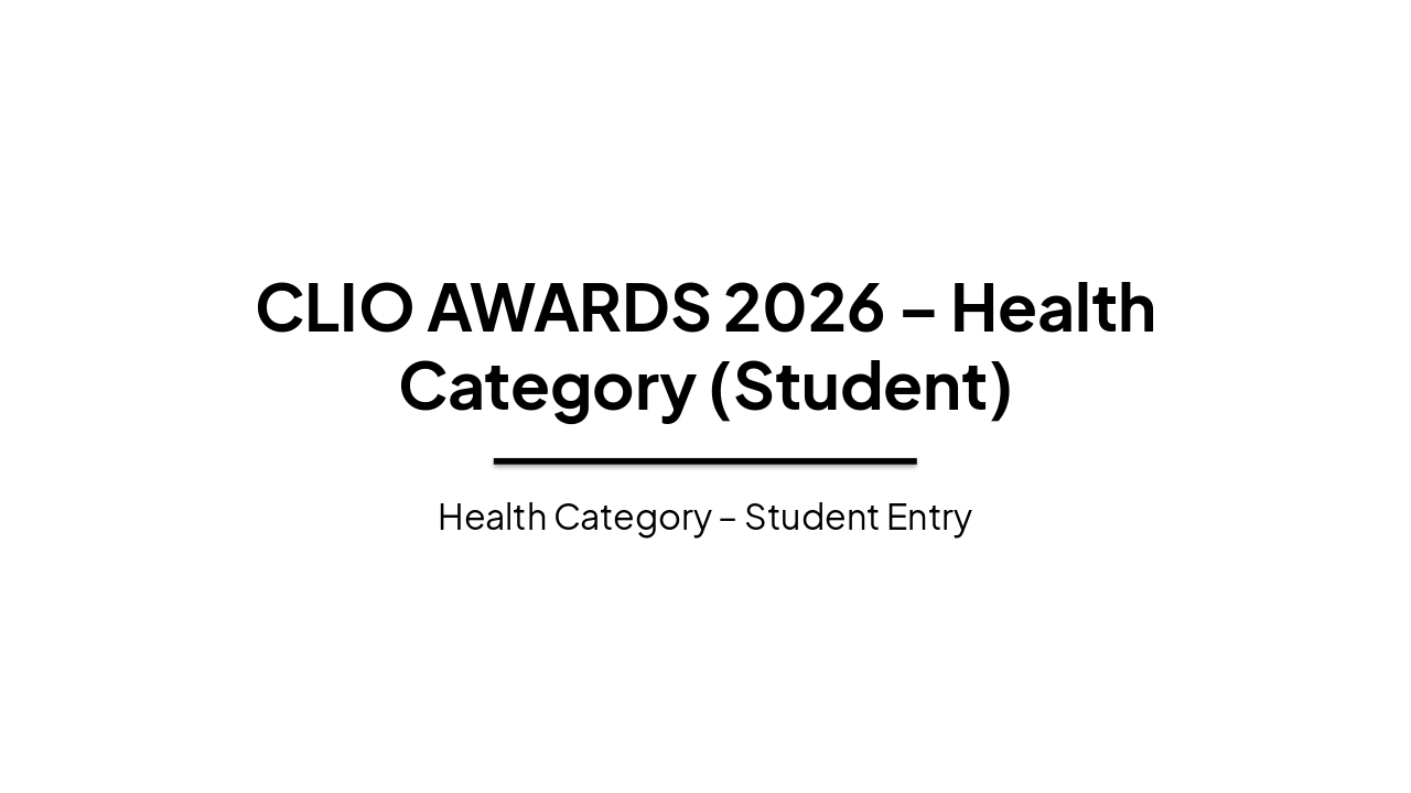 Slide 1 - CLIO AWARDS 2026 – Health Category (Student)