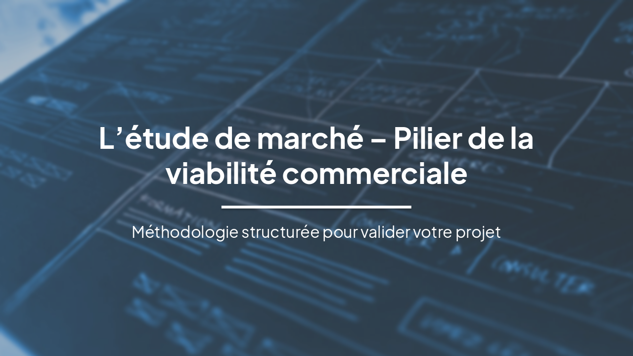 Slide 1 - L’étude de marché – Pilier de la viabilité commerciale