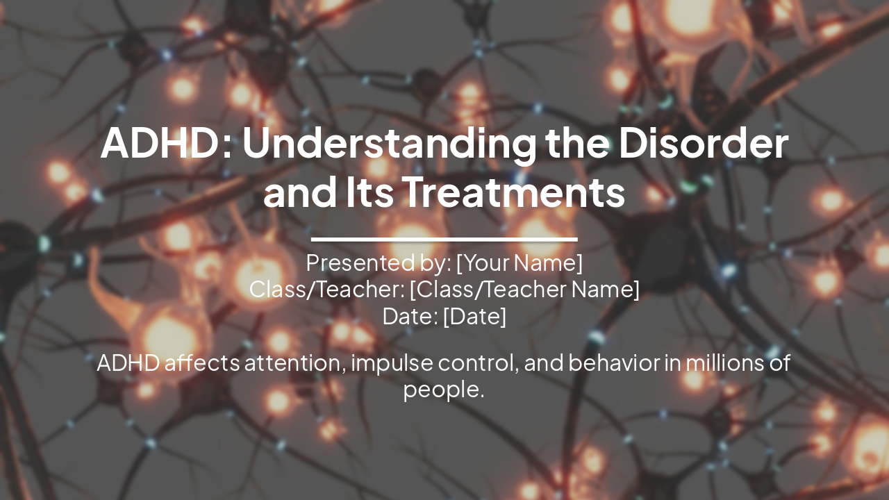 Slide 1 - ADHD: Understanding the Disorder and Its Treatments