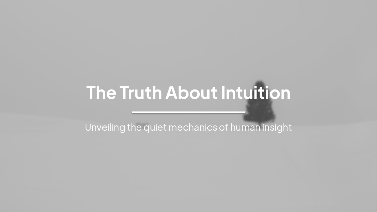 Slide 1 - The Truth About Intuition