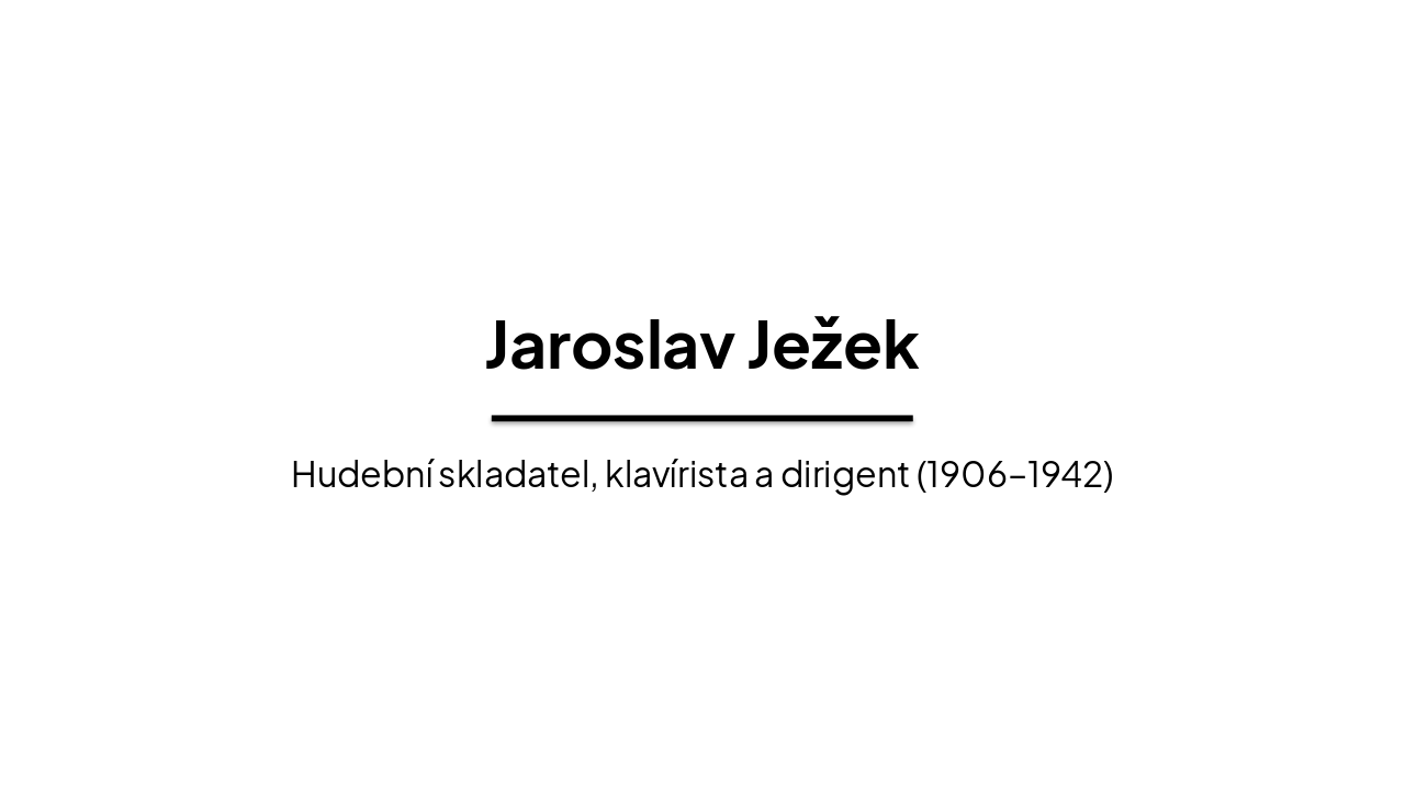 Slide 1 - Jaroslav Ježek