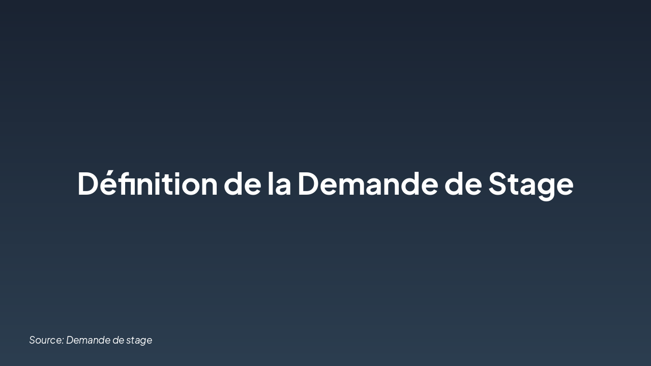 Slide 3 - Définition de la Demande de Stage