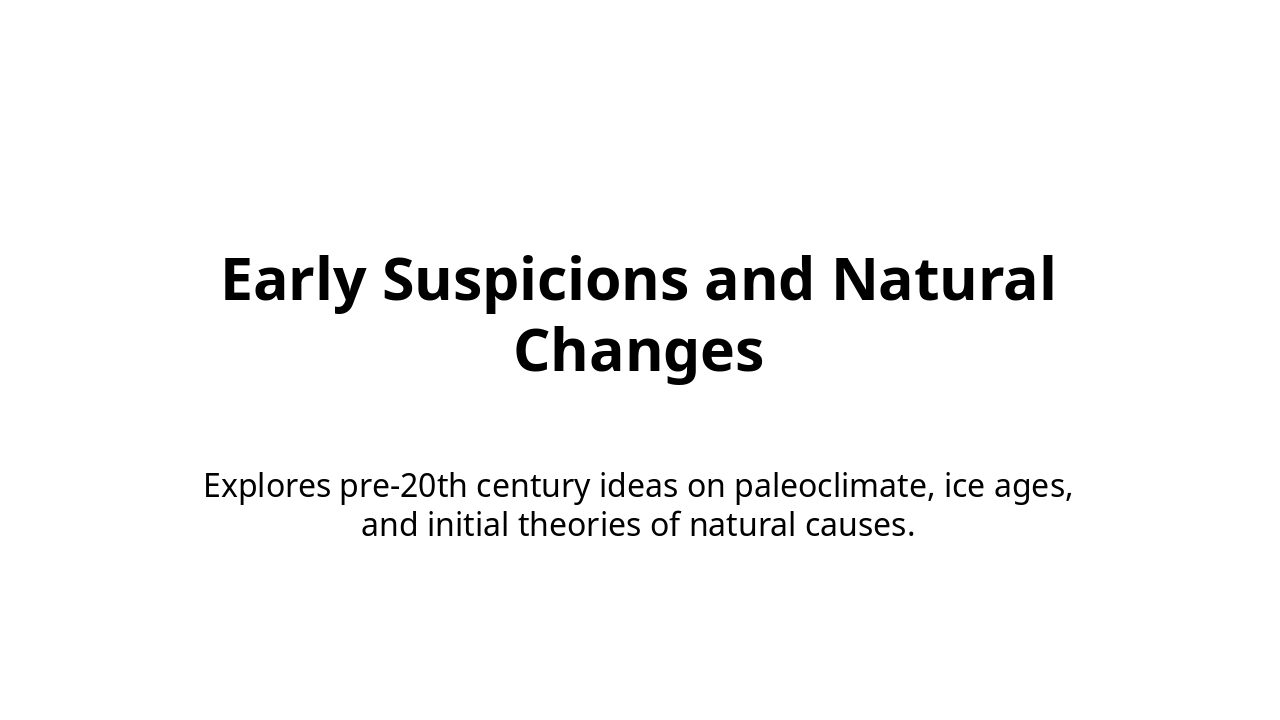 Slide 3 - Early Suspicions and Natural Changes