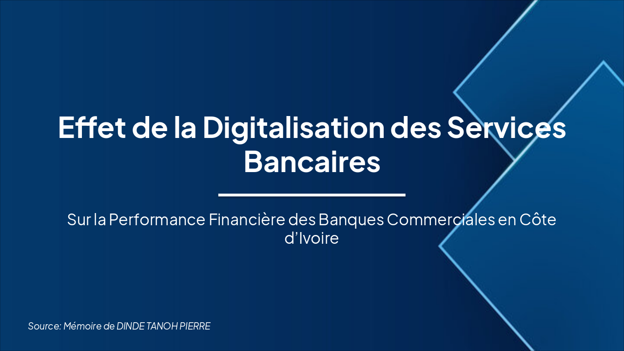 Slide 1 - Effet de la Digitalisation des Services Bancaires