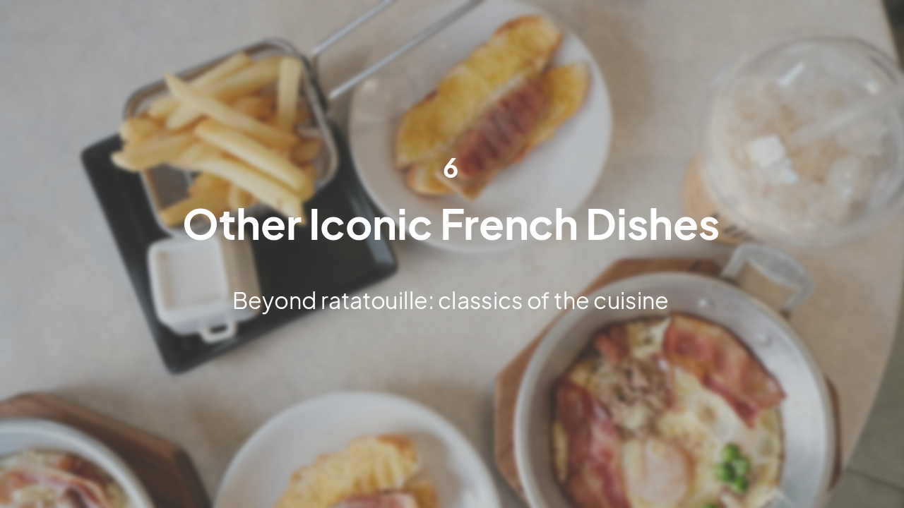 Slide 15 - Other Iconic French Dishes