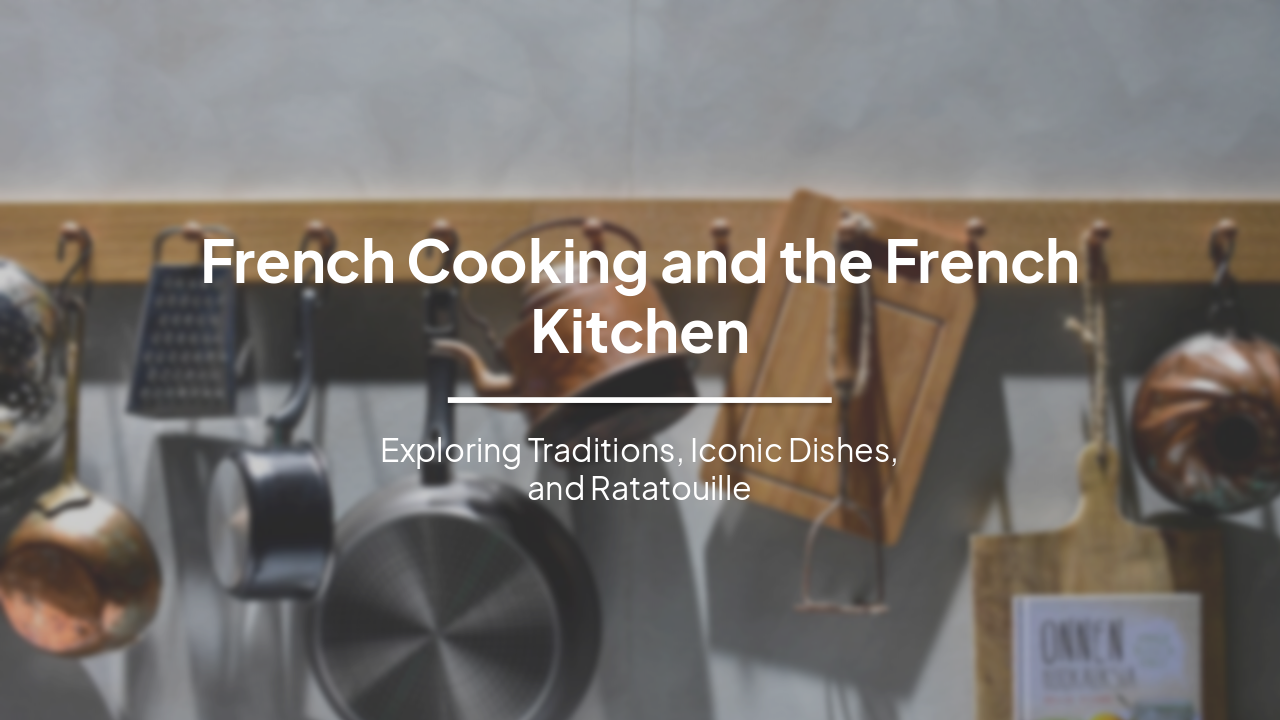 French Cooking and the French Kitchen