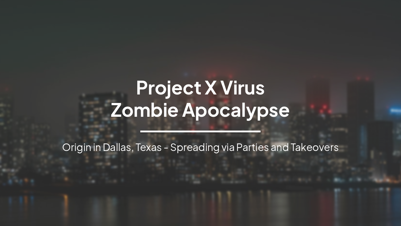 Slide 1 - Project X Virus
Zombie Apocalypse