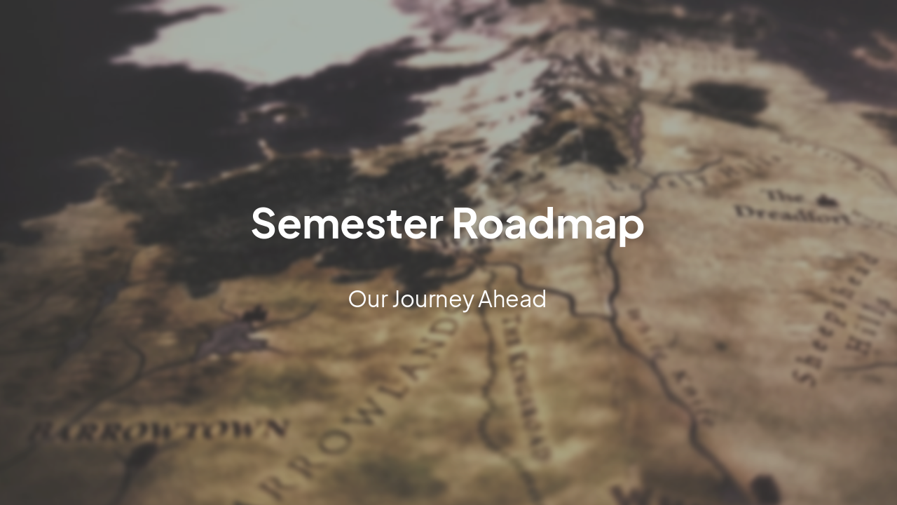 Slide 13 - Semester Roadmap