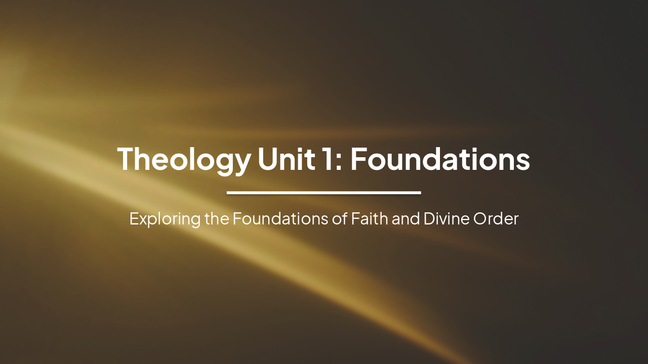Slide 1 - Theology Unit 1: Foundations