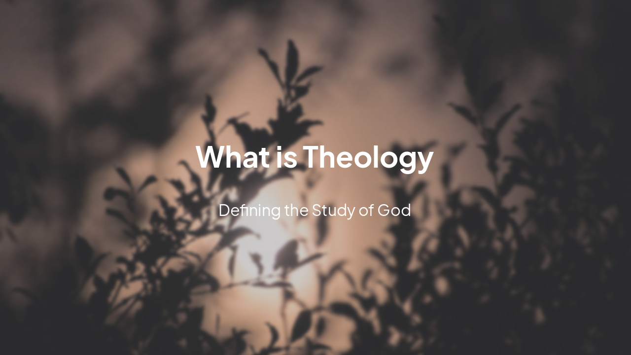 Slide 3 - What is Theology