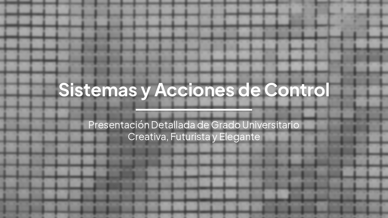 Slide 1 - Sistemas y Acciones de Control