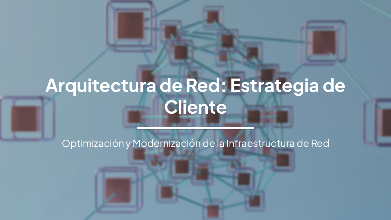 Slide 1 - Arquitectura de Red: Estrategia de Cliente