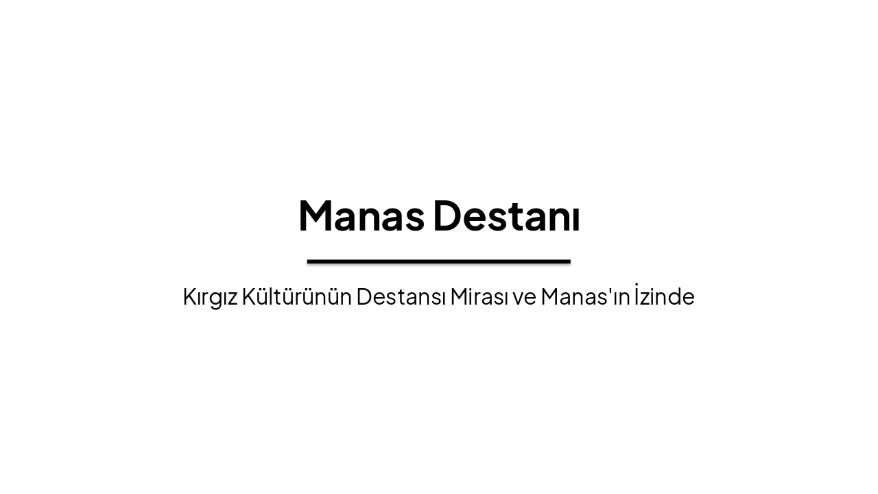 Manas Destanı: Dünyanın En Uzun Destanı