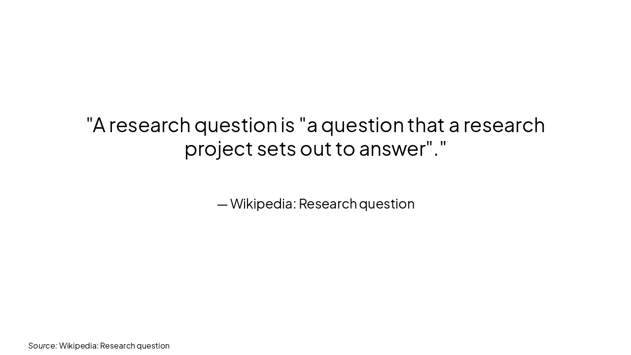 Slide 8 - What is a Research Question?