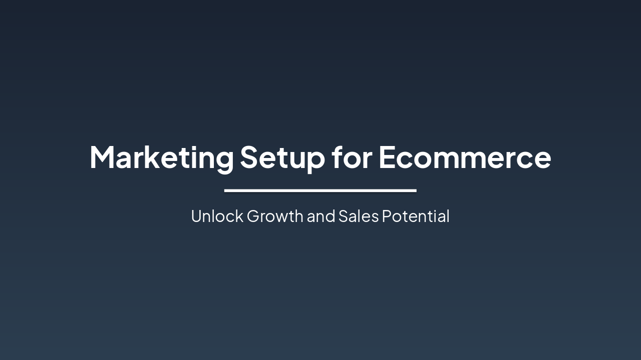 Ecommerce Marketing Setup: Scale & Convert