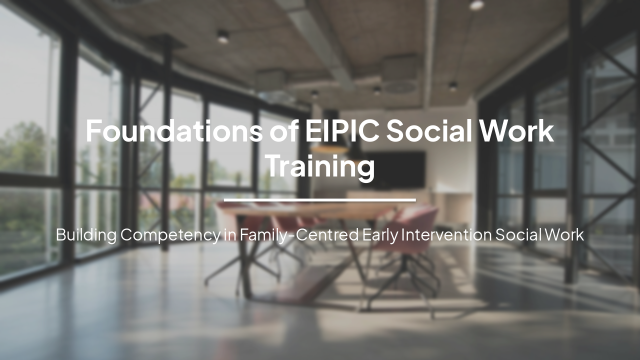Slide 1 - Foundations of EIPIC Social Work Training