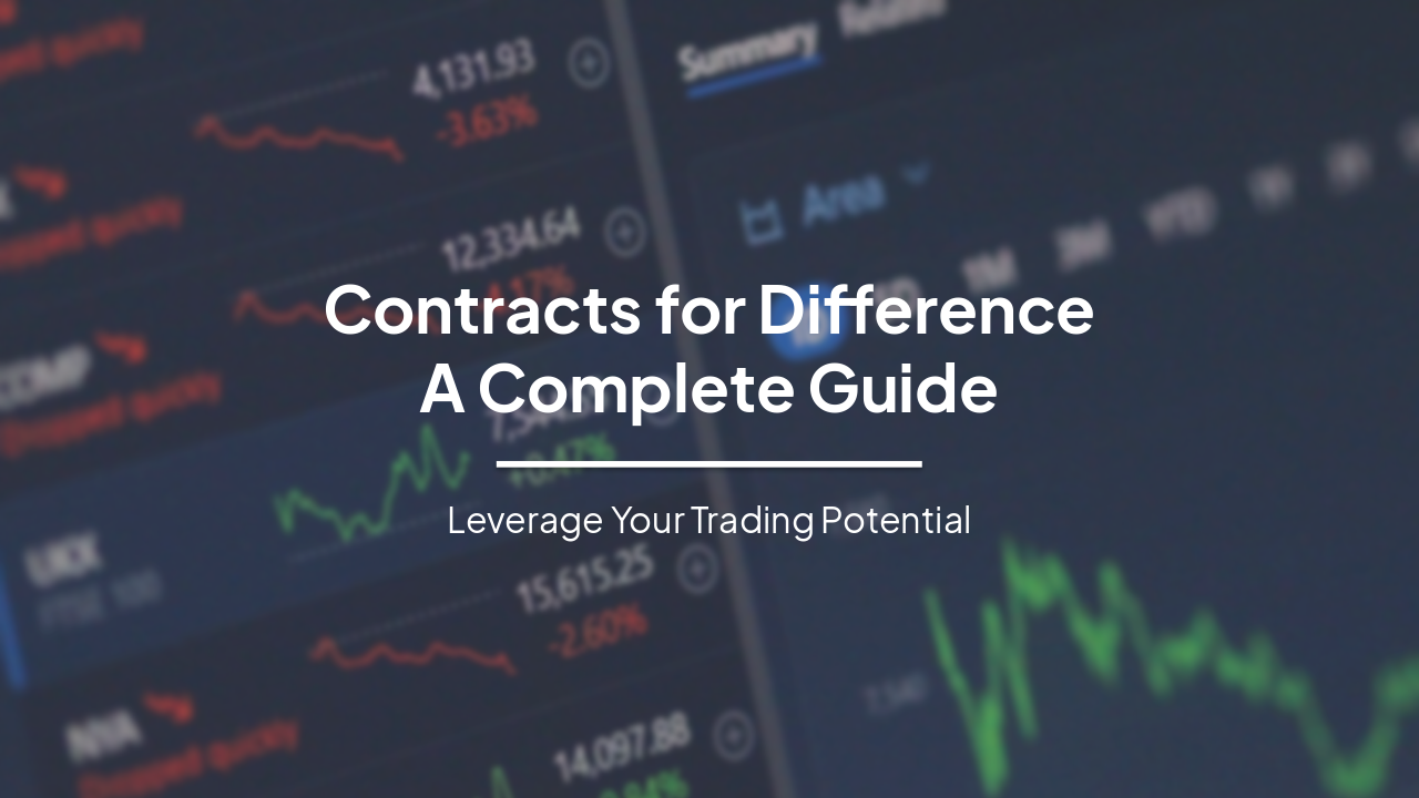 Contracts for Difference: A Complete Guide to CFD Trading