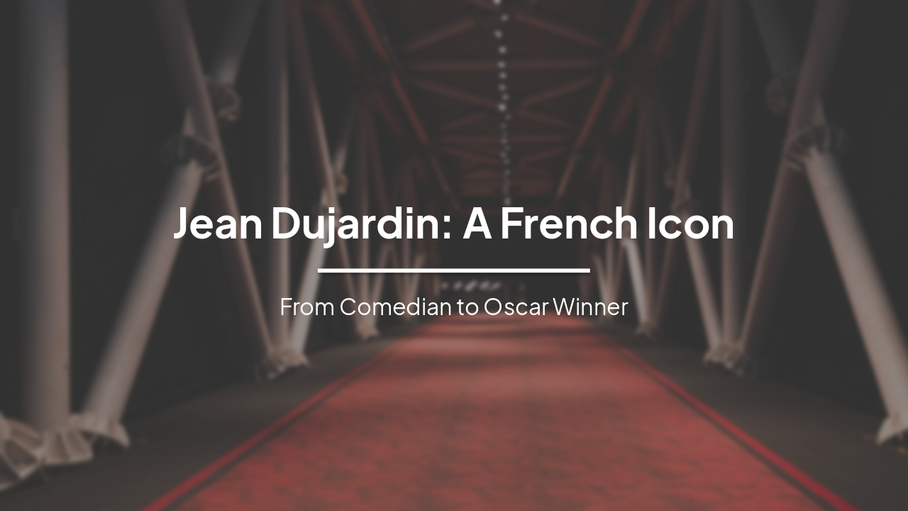 Slide 1 - Jean Dujardin: A French Icon